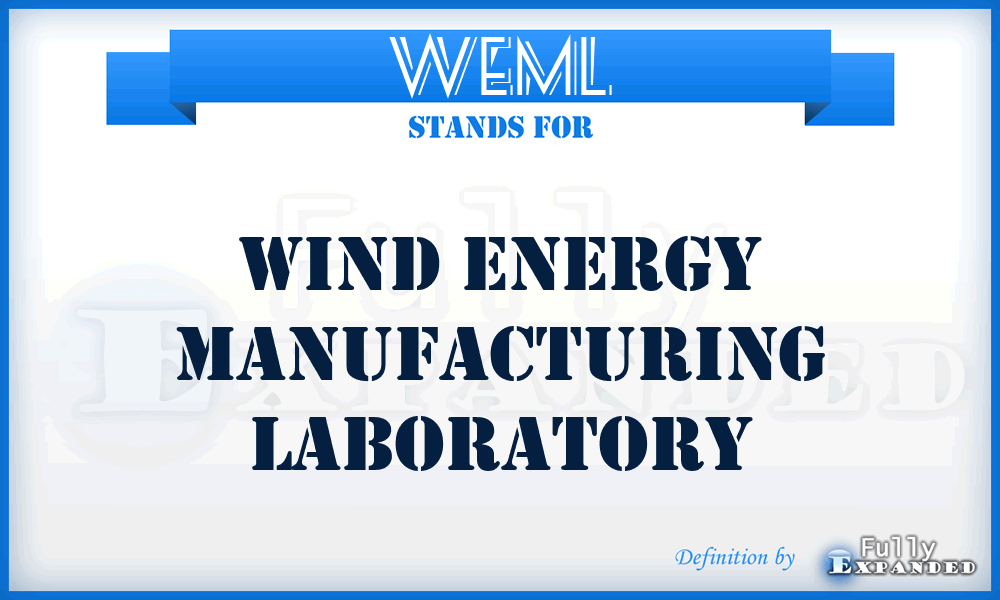 WEML - Wind Energy Manufacturing Laboratory