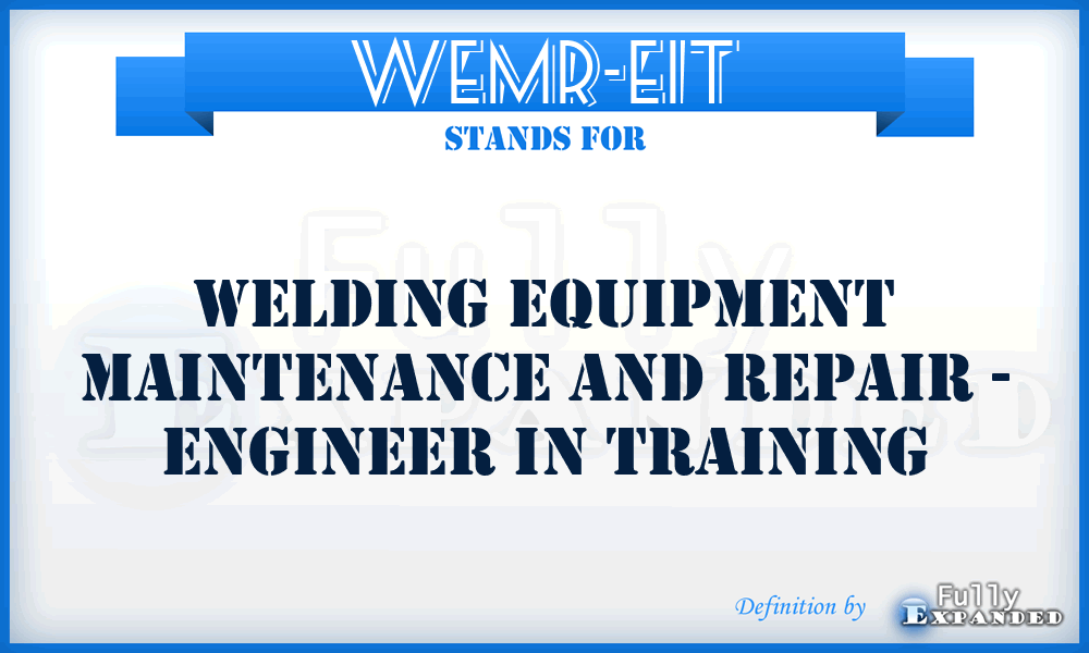 WEMR-EIT - Welding Equipment Maintenance and Repair - Engineer In Training