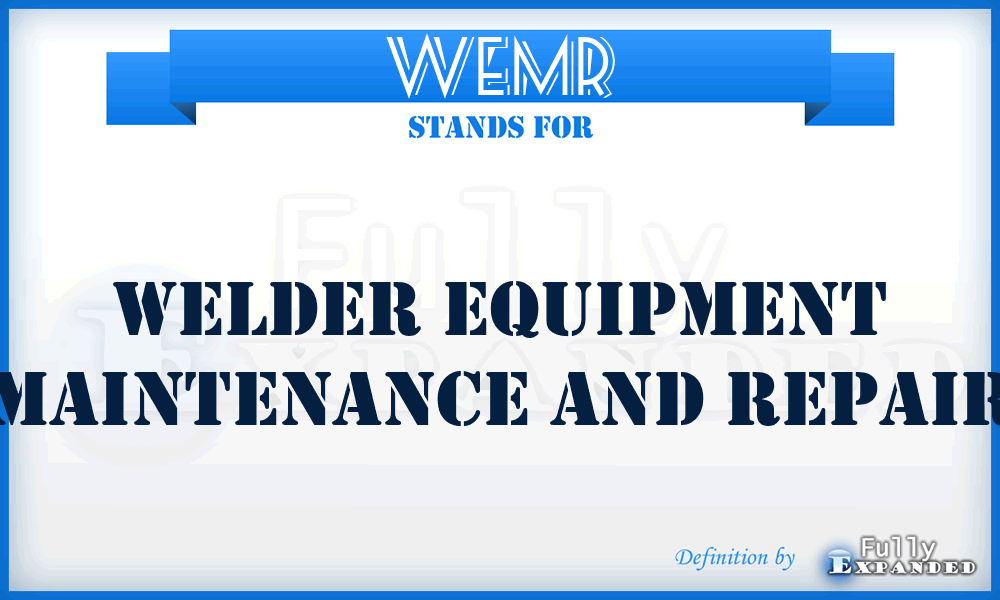 WEMR - Welder Equipment Maintenance And Repair
