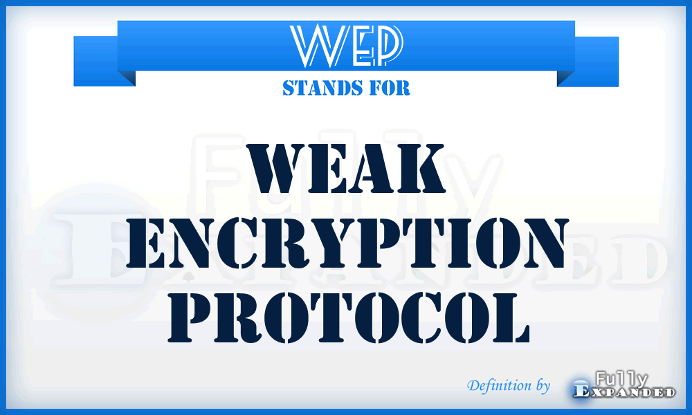 WEP - Weak Encryption Protocol