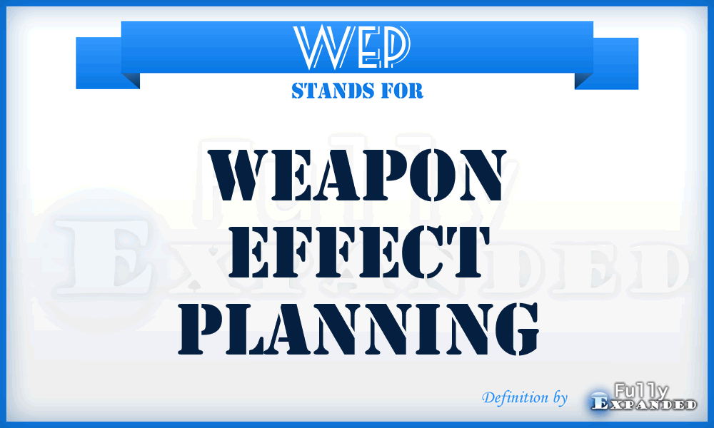 WEP  - weapon effect planning