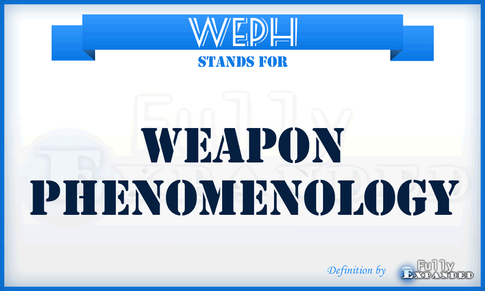 WEPH - weapon phenomenology