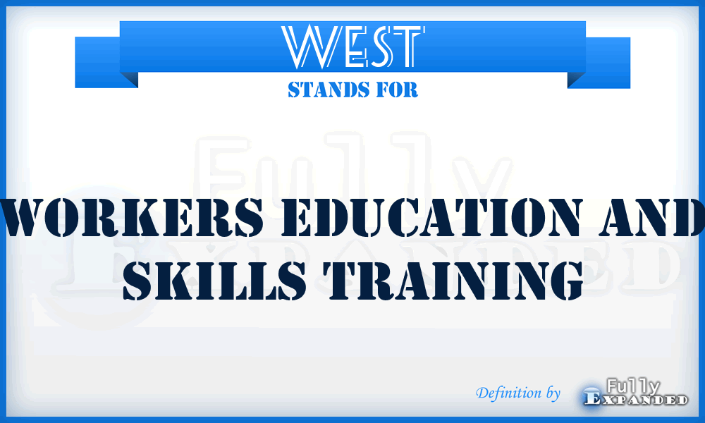 WEST - Workers Education And Skills Training