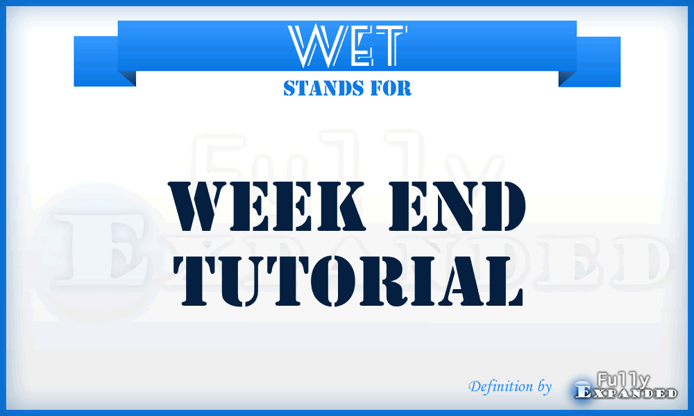 WET - Week End Tutorial