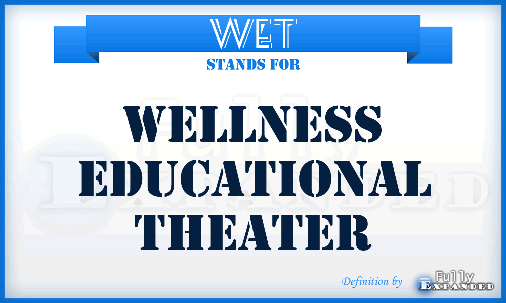 WET - Wellness Educational Theater
