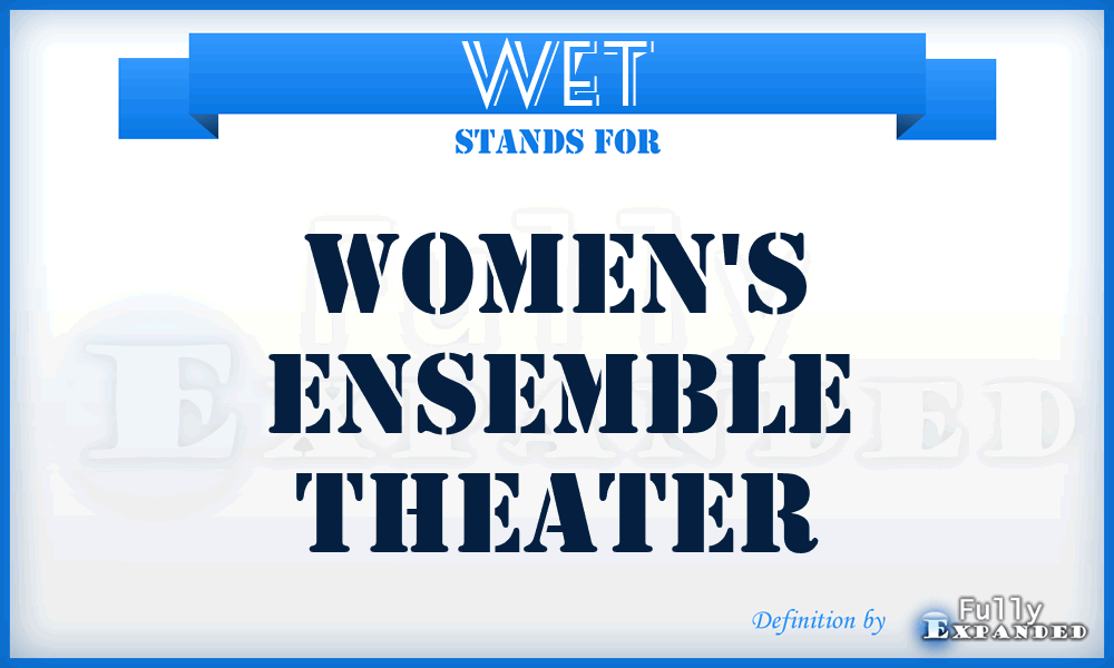 WET - Women's Ensemble Theater