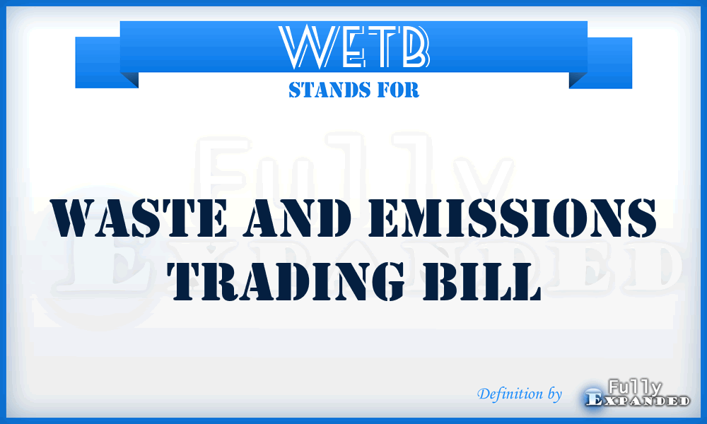 WETB - Waste and Emissions Trading Bill