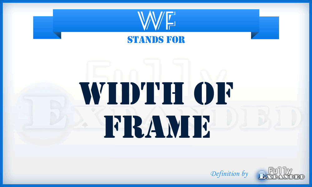 WF - Width of Frame