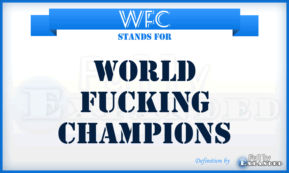 WFC - World Fucking Champions