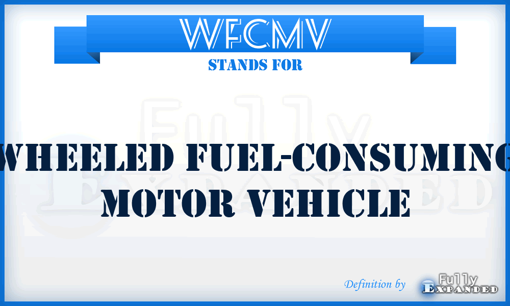 WFCMV - wheeled fuel-consuming motor vehicle