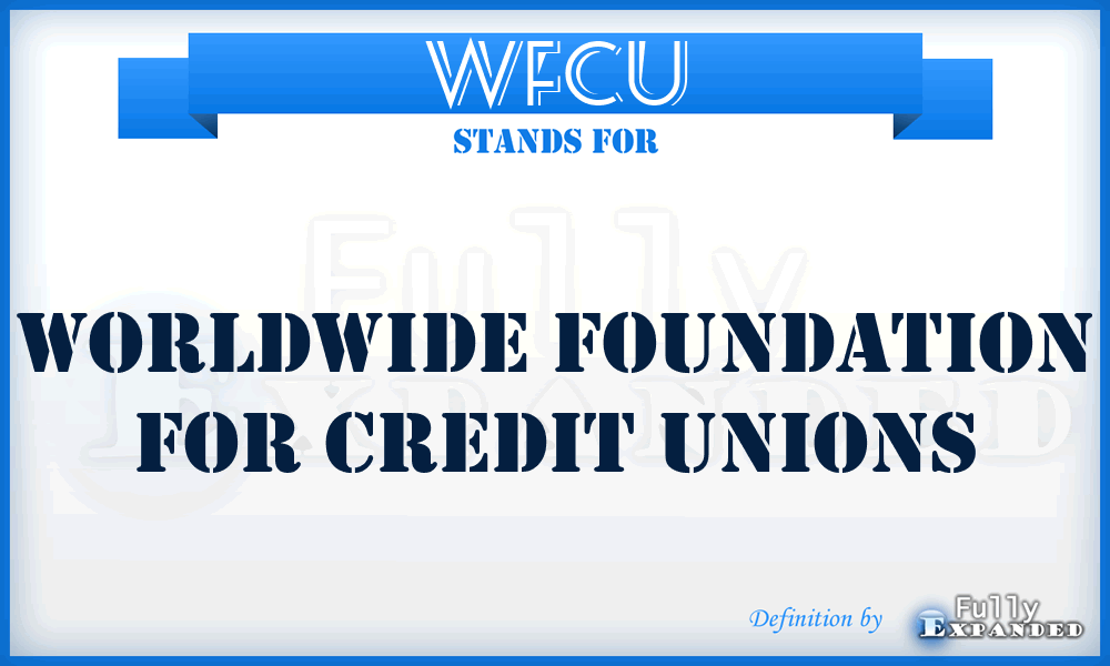 WFCU - Worldwide Foundation for Credit Unions