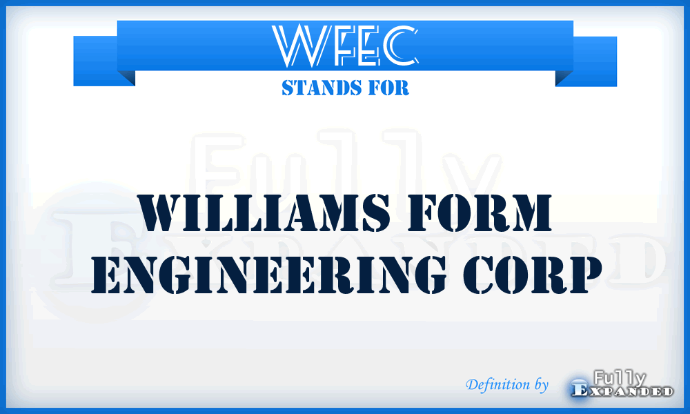 WFEC - Williams Form Engineering Corp
