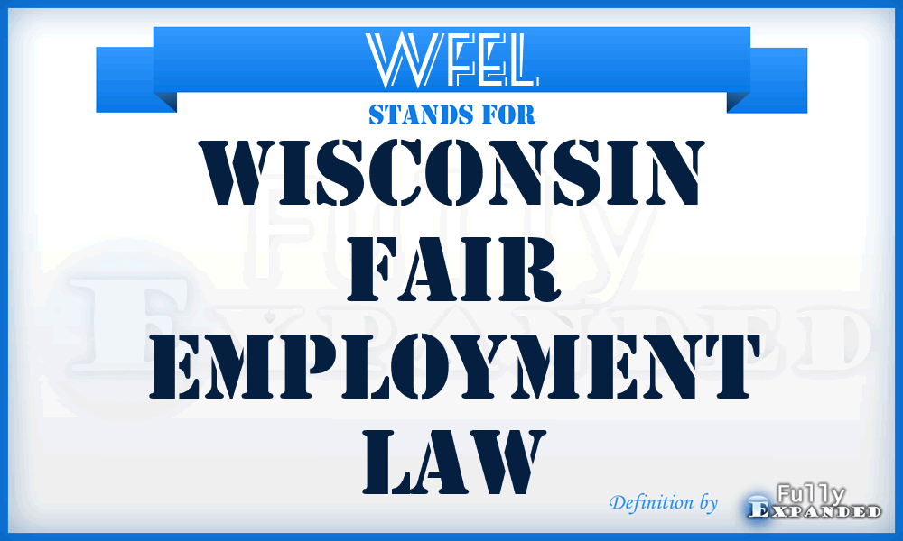 WFEL - Wisconsin Fair Employment Law