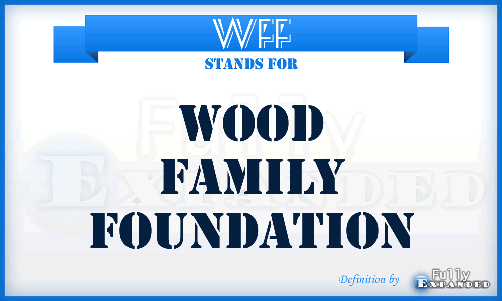WFF - Wood Family Foundation