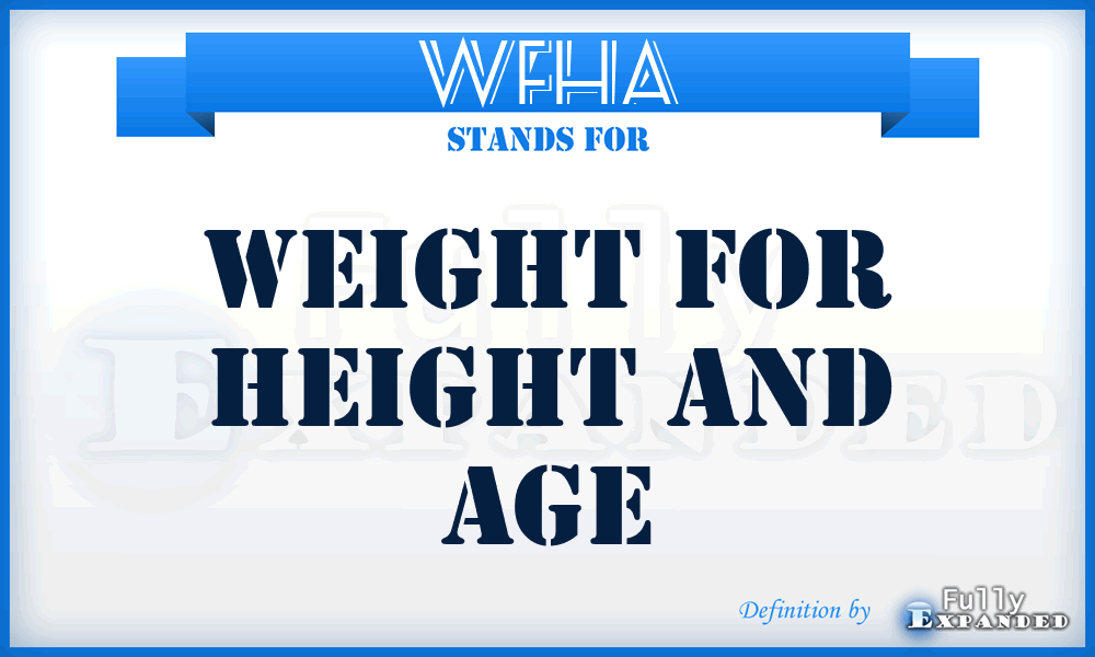 WFHA - Weight For Height and Age