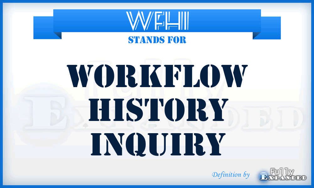 WFHI - Workflow History Inquiry