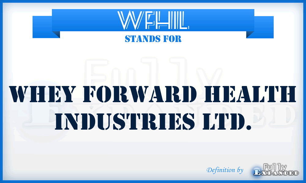 WFHIL - Whey Forward Health Industries Ltd.