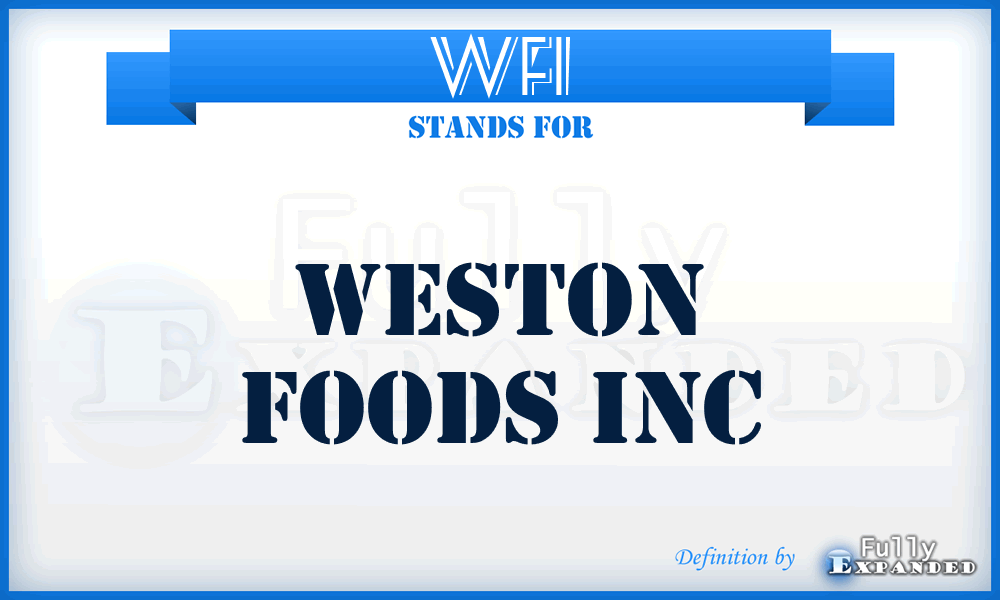 WFI - Weston Foods Inc