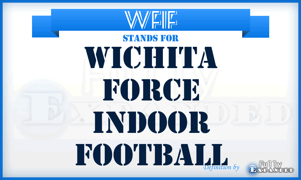 WFIF - Wichita Force Indoor Football