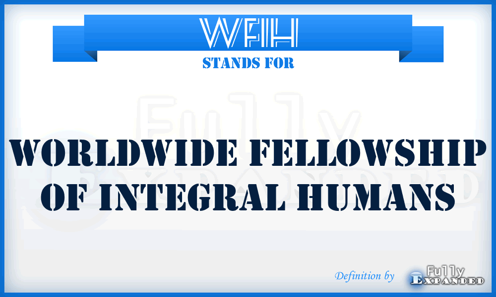 WFIH - Worldwide Fellowship of Integral Humans
