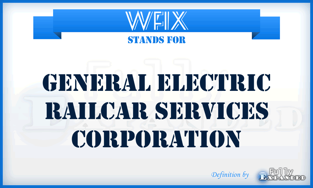 WFIX - General Electric Railcar Services Corporation