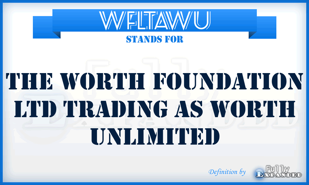 WFLTAWU - The Worth Foundation Ltd Trading As Worth Unlimited