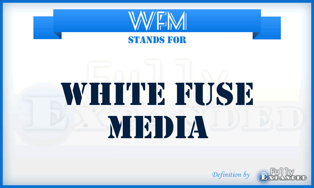WFM - White Fuse Media
