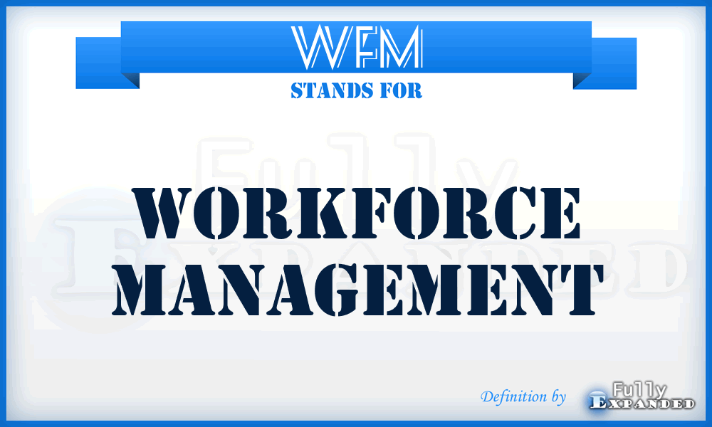 WFM - Workforce Management