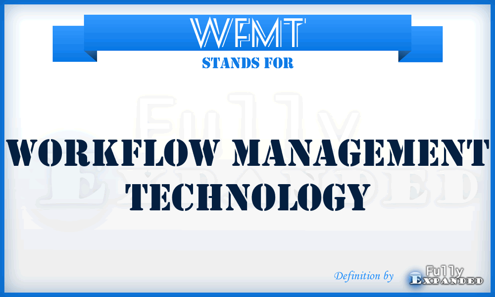 WFMT - WorkFlow Management Technology
