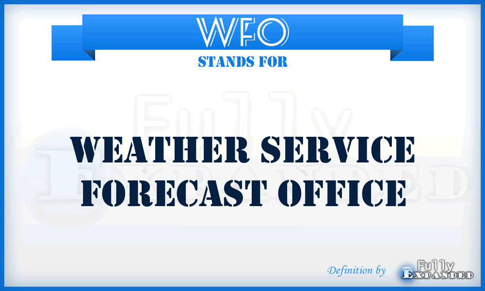 WFO - Weather Service Forecast Office