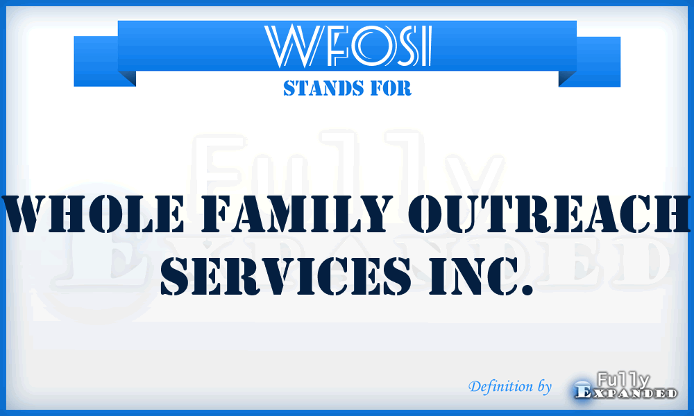 WFOSI - Whole Family Outreach Services Inc.