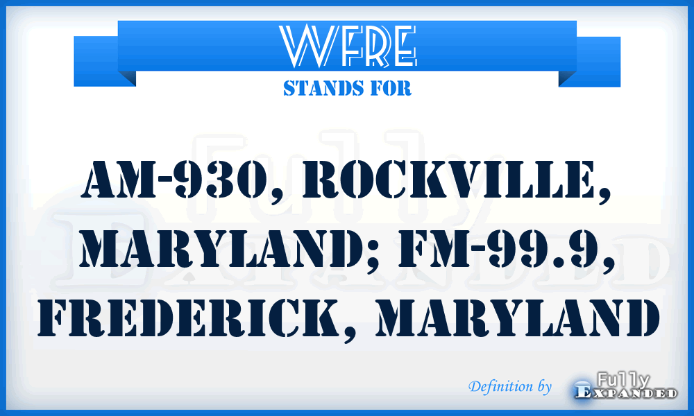 WFRE - AM-930, Rockville, Maryland; FM-99.9, Frederick, Maryland
