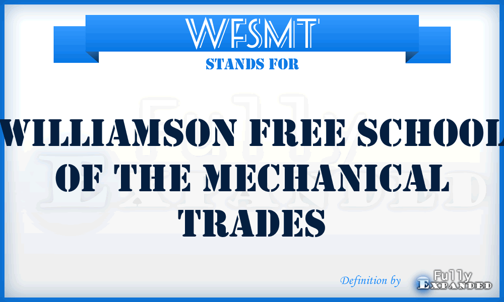 WFSMT - Williamson Free School of the Mechanical Trades