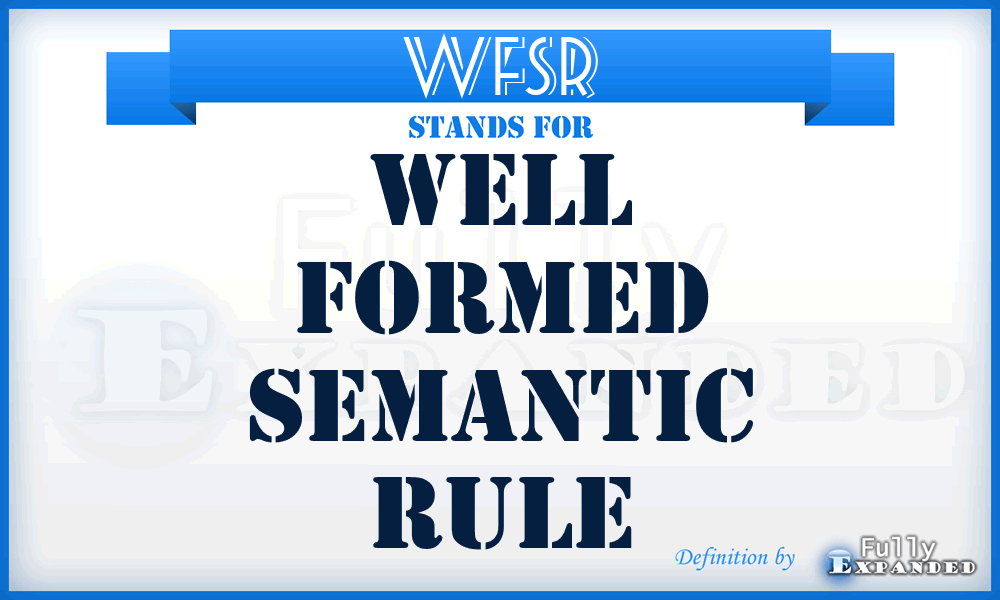 WFSR - Well Formed Semantic Rule