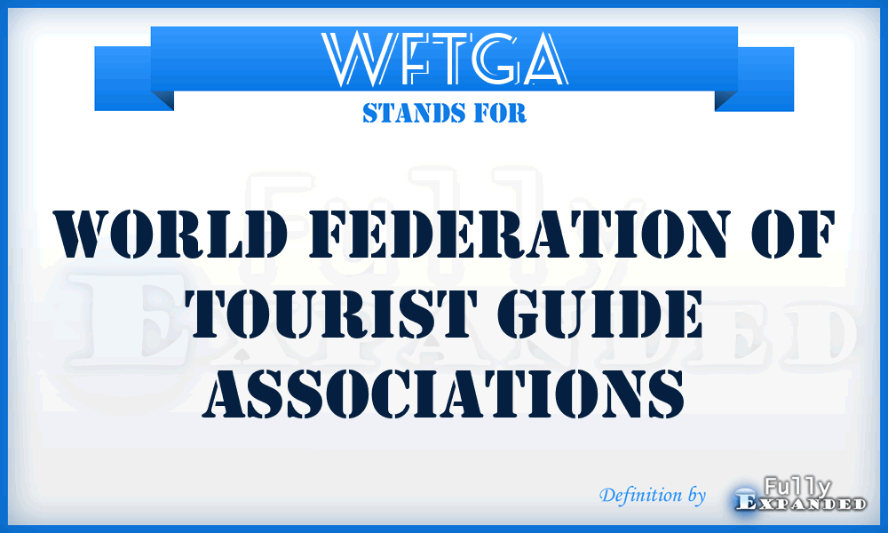 WFTGA - World Federation of Tourist Guide Associations