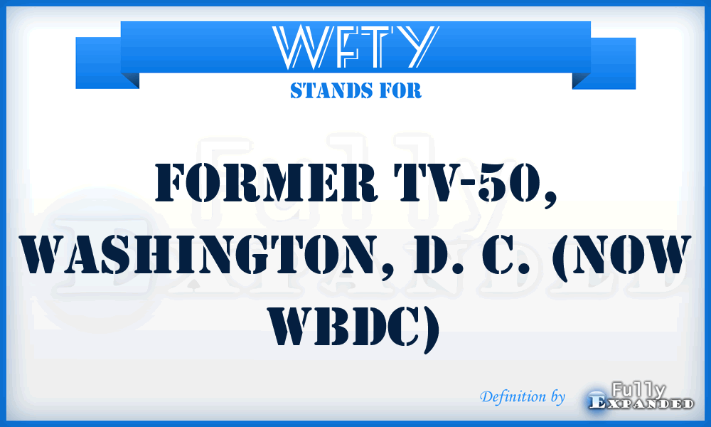 WFTY - former TV-50, Washington, D. C. (now WBDC)