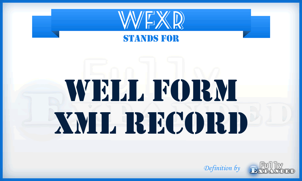 WFXR - Well Form XML Record