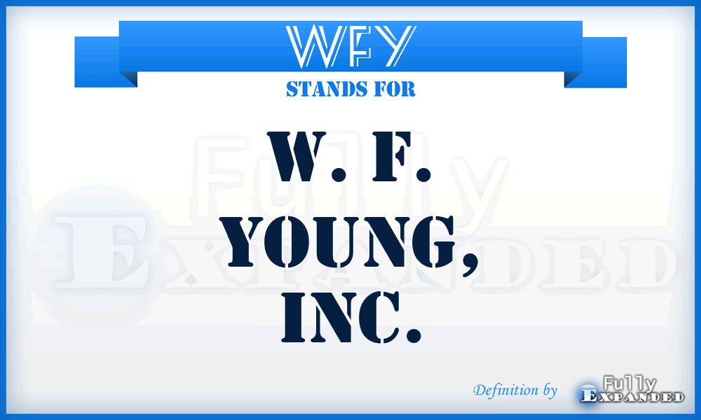 WFY - W. F. Young, Inc.