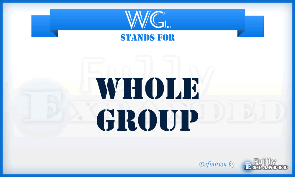 WG. - Whole Group