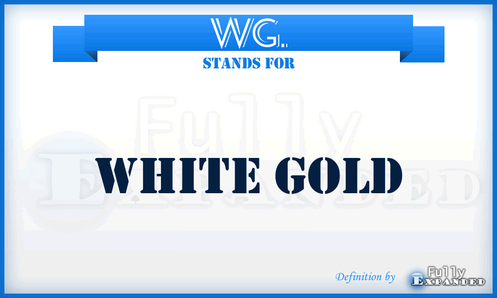 WG. - White Gold