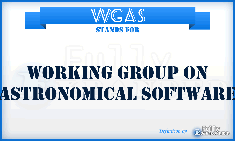 WGAS - Working Group on Astronomical Software