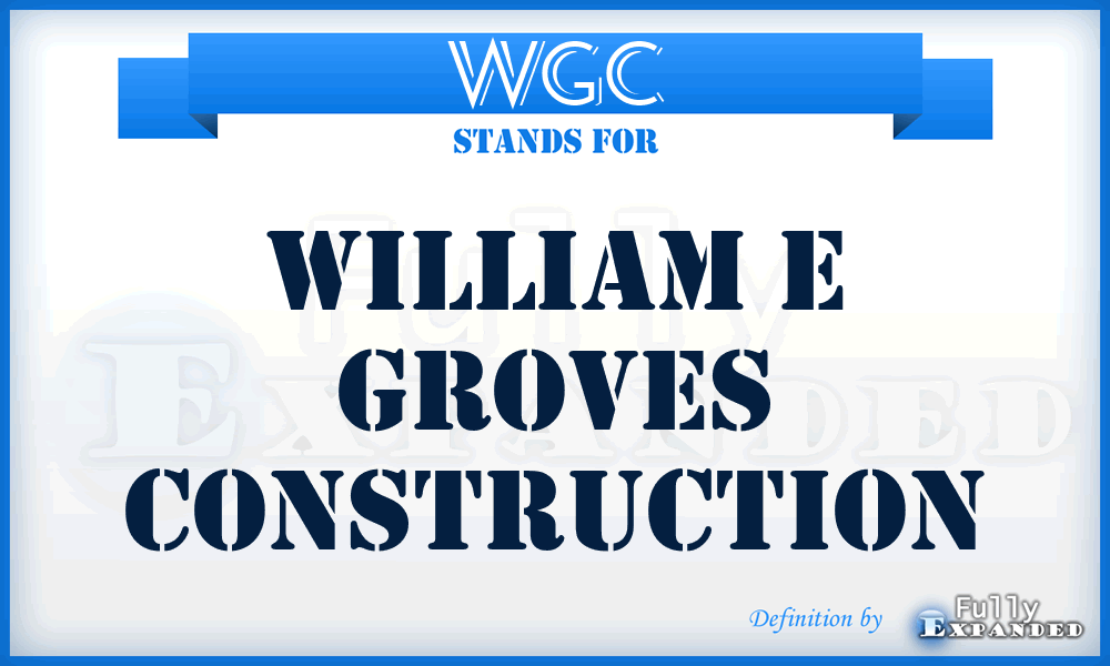 WGC - William e Groves Construction