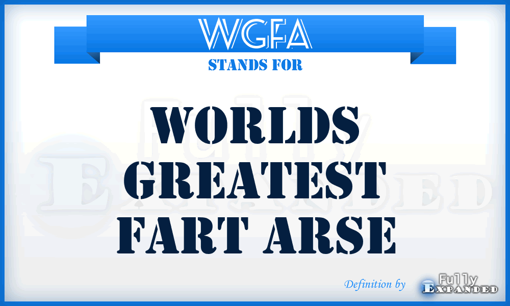 WGFA - Worlds Greatest Fart Arse