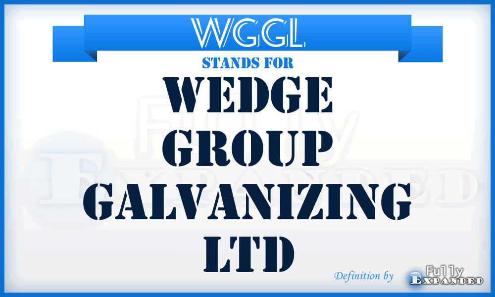 WGGL - Wedge Group Galvanizing Ltd