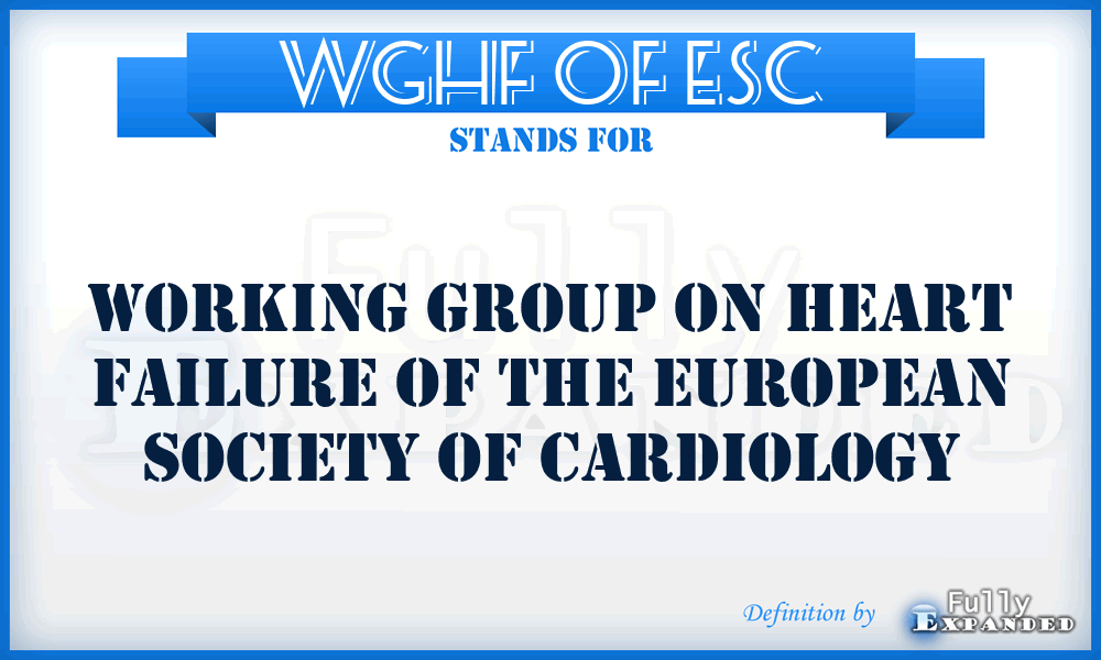 WGHF OF ESC - Working Group on Heart Failure of the European Society of Cardiology