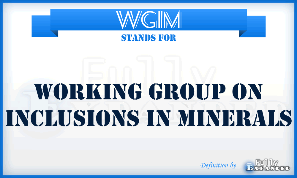 WGIM - Working Group on Inclusions in Minerals