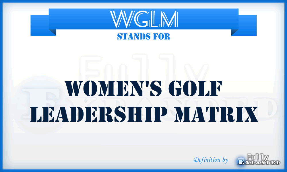 WGLM - Women's Golf Leadership Matrix