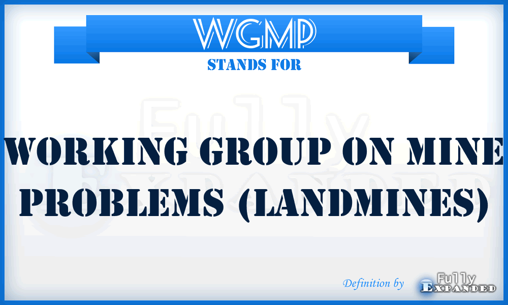 WGMP - Working Group on Mine Problems (landmines)