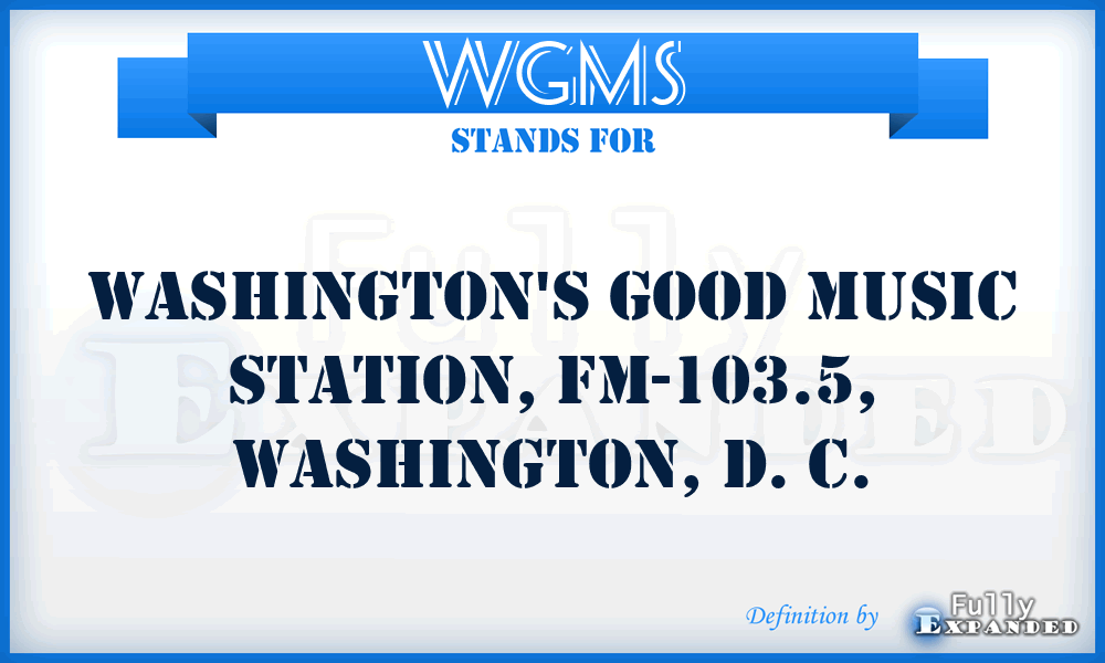 WGMS - Washington's Good Music Station, FM-103.5, Washington, D. C.
