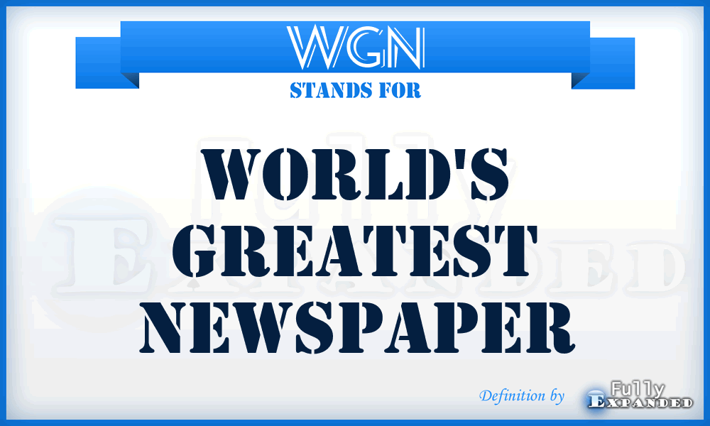 WGN - World's Greatest Newspaper